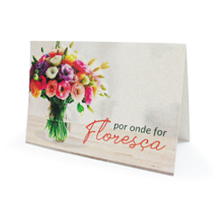 Cartão Por onde For Floresça